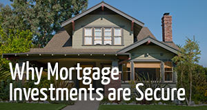 Why Mortgage Investments are Secure